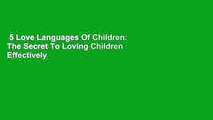 5 Love Languages Of Children: The Secret To Loving Children Effectively  Best Sellers Rank : #2