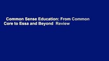 Common Sense Education: From Common Core to Essa and Beyond  Review