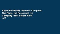 About For Books  Hammer Complete: The Films, the Personnel, the Company  Best Sellers Rank : #2