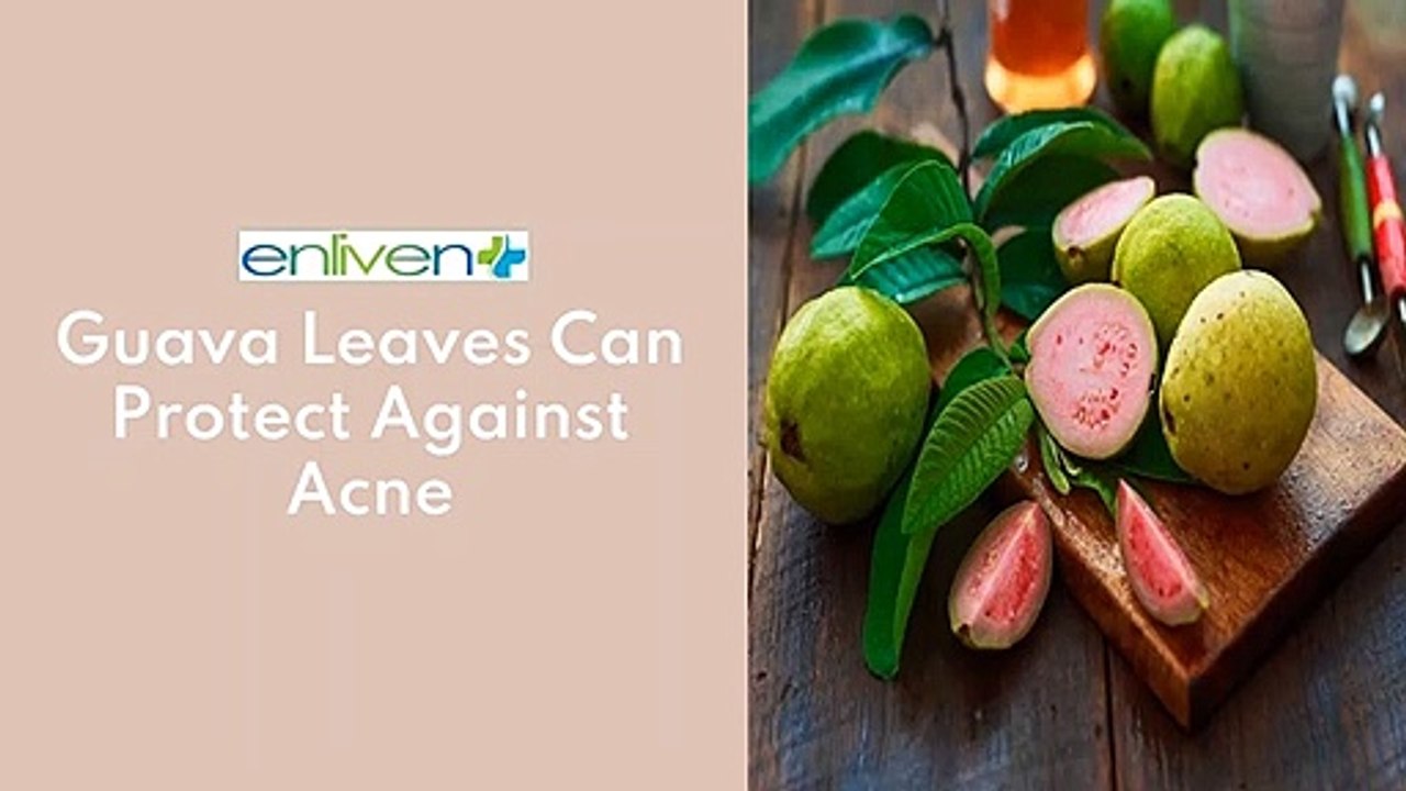 Guava Leaves Can protect against acne.