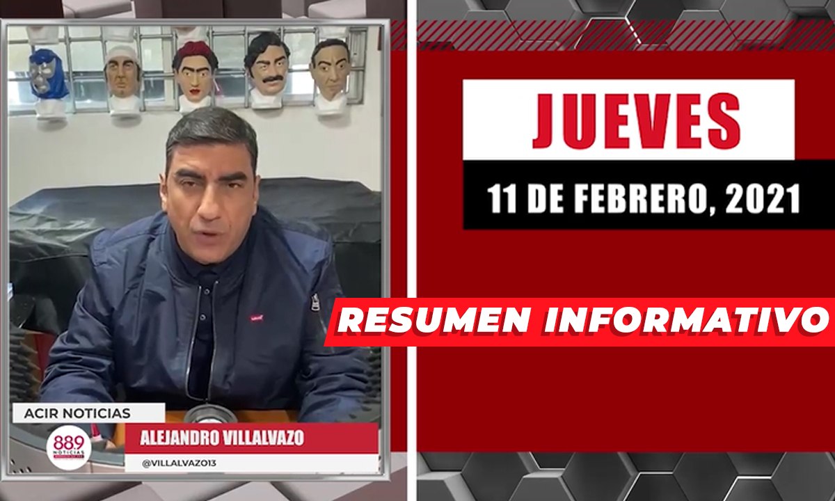 Resumen de noticias jueves 11 de febrero 2021 / Panorama Informativo / 88.9 Noticias