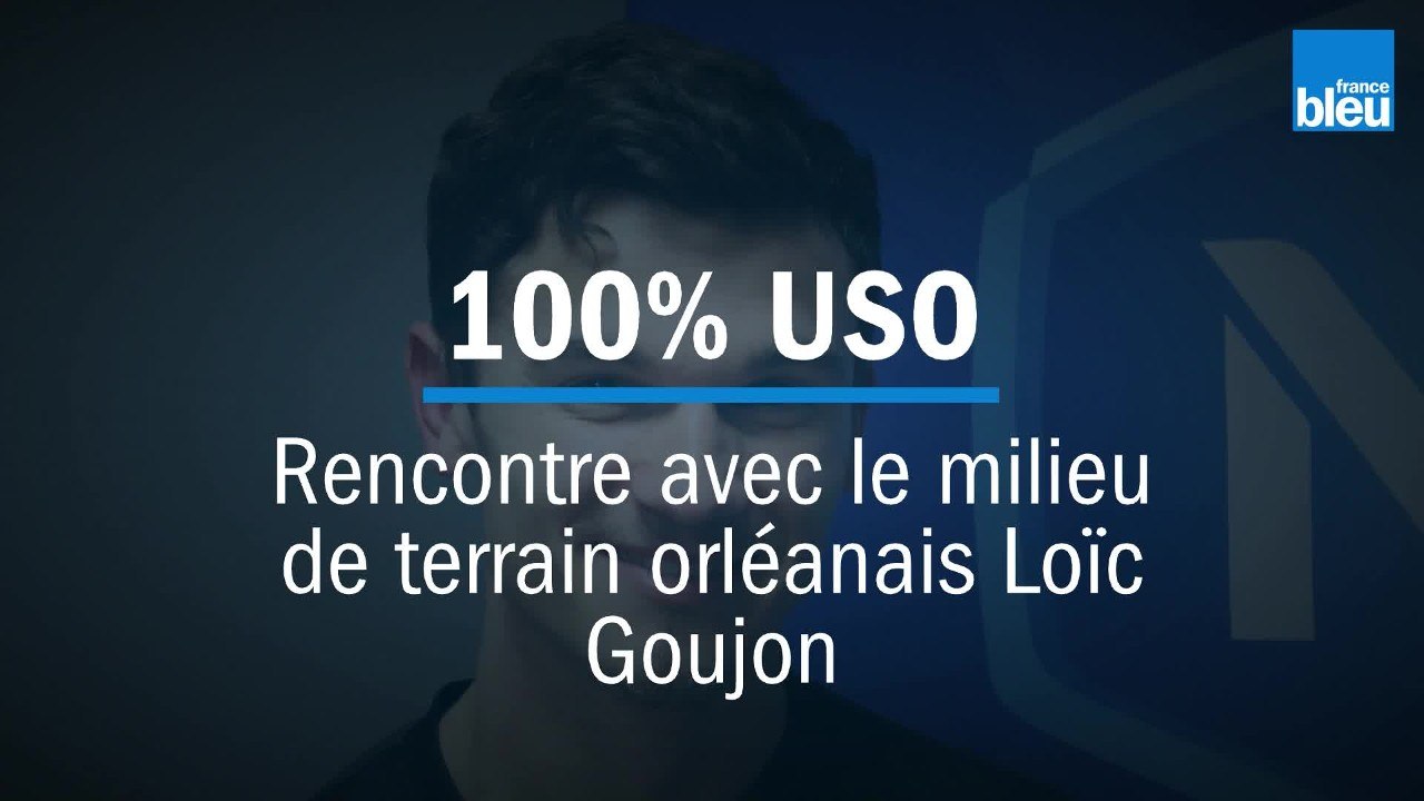 100% USO - Rencontre avec le milieu de terrain orléanais Loïc Goujon
