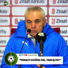 Rıza Çalımbay: "Penaltı doğru mu, yanlış mı?"