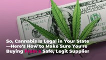 So, Cannabis Is Legal in Your State—Here’s How to Make Sure You’re Buying From a Safe, Leg