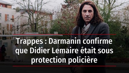 Trappes : Darmanin confirme que Didier Lemaire était sous protection policière