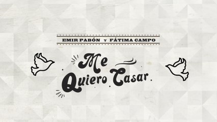 Emir Pabón - Me Quiero Casar
