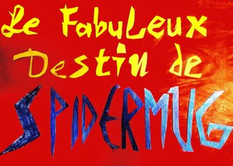 Le Fabuleux Destin De Spidermug