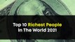 Top 10 Richest People in the World in 2021 | World's Richest Man | Richest Businessmen In The World