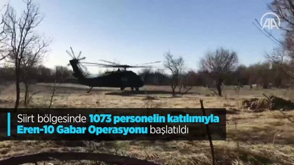 Şırnak-Siirt bölgesinde 1073 personelin katılımıyla Eren-10 Gabar Operasyonu başlatıldı