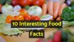 10 Interesting Food Facts