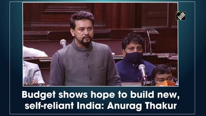 Budget shows hope to build new, self-reliant India: Anurag Thakur