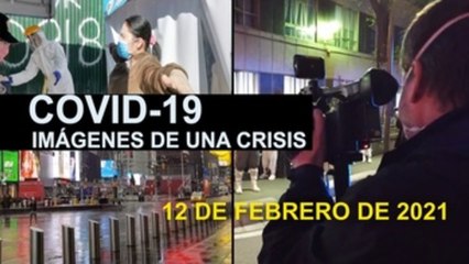 Covid-19 Imágenes de una crisis en el mundo. 12 de febrero