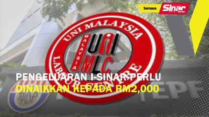 Pengeluaran i- Sinar perlu dinaikkan kepada RM2,000