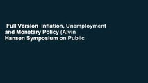 Full Version  Inflation, Unemployment and Monetary Policy (Alvin Hansen Symposium on Public