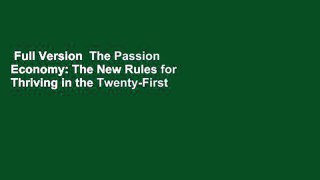 Full Version  The Passion Economy: The New Rules for Thriving in the Twenty-First Century  Review