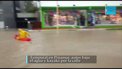 Temporal en Pinamar: autos bajo el agua y kayaks por la calle