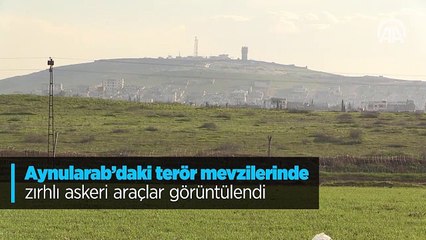 Aynularab'daki terör mevzilerinde zırhlı askeri araçlar görüntülendi
