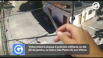 Download Video: Vídeo mostra ataque à policiais militares no dia 20 de janeiro, no bairro São Pedro III, em Vitória