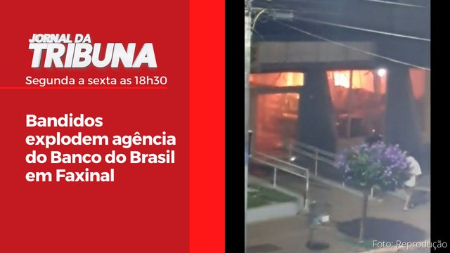 Bandidos explodem agência do Banco do Brasil em Faxinal