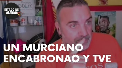 Un MURCIANO ENCABRONAO y TVE