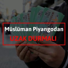 Müslüman, piyangodan mutlaka uzak durmalı