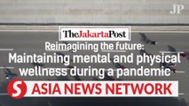 The Jakarta Post | Reimagining the future: Maintaining mental and physical wellness during a pandemic