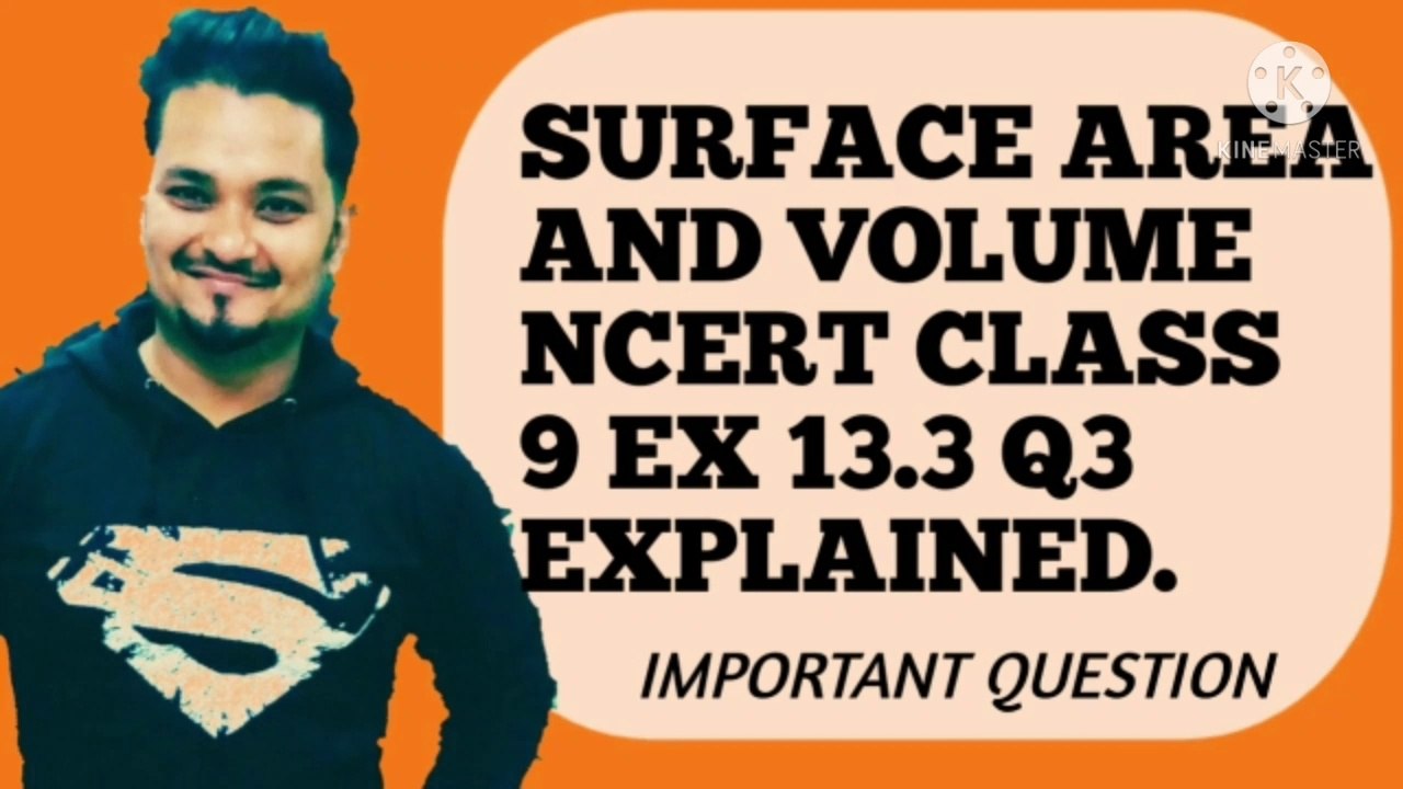 SURFACE AREA AND VOLUME NCERT CBSE CLASS 9 EX 13.3 Q3 EXPLAINED.