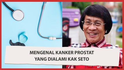 Mengenal Kanker Prostat yang Dialami Kak Seto