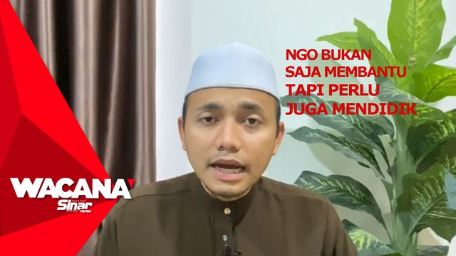 NGO bukan saja membantu tapi perlu juga mendidik