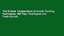 Full E-book  Compendium of Acrylic Painting Techniques: 300 Tips, Techniques and Trade Secrets