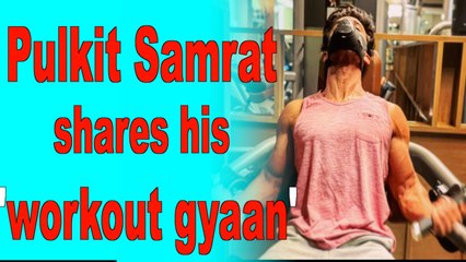 Pulkit Samrat: Working out is a form of meditation