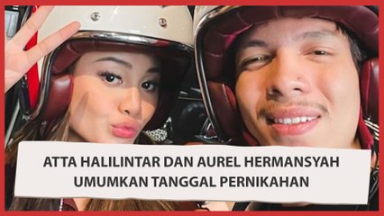 Atta Halilintar Dan Aurel Hermansyah Umumkan Tanggal Pernikahan