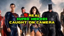 5 REAL SUPER HEROES CAUGHT ON CAMERA  SPOTTED IN REAL LIFE!