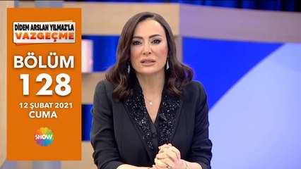 Didem Arslan Yılmaz'la Vazgeçme 128.Bölüm | 12 Şubat 2021