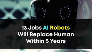 13 Jobs AI Robots Will Replace Human Within 5 Years | Job automation Future | A.I. Robot Vs Human