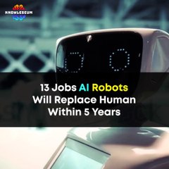 13 Jobs AI Robots Will Replace Human Within 5 Years | Job automation Future | A.I. Robot Vs Human