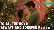 To All the Boys- Always and Forever review - LANA CONDOR NOAH CENTINEO