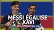 23e j. - 505 matches en Liga, Messi égalise le record de Xavi