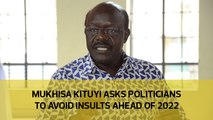 Mukhisa Kituyi asks politicians to avoid insults ahead of 2022