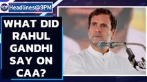 Rahul Gandhi: Congress will never implement CAA if voted | Oneindia News