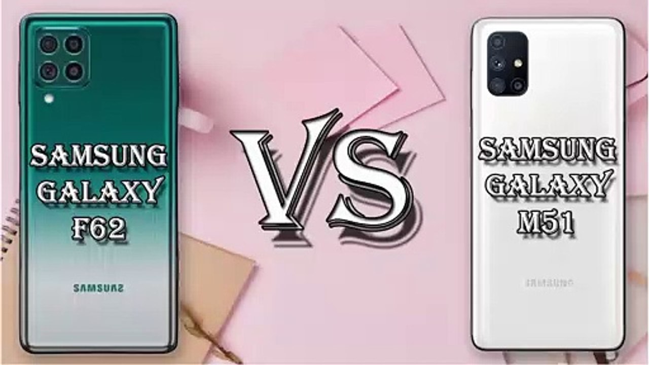 COMPARISON OF SAMSUNG GALAXY F62 VS SAMSUNG GALAXY M51 SPECIFICATION