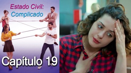 Estado Civil Complicado Capítulo 19
