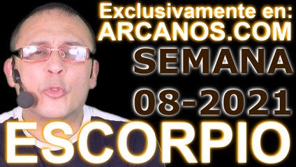 ESCORPIO - Horóscopo ARCANOS.COM 14 al 20 de febrero de 2021 - Semana 08