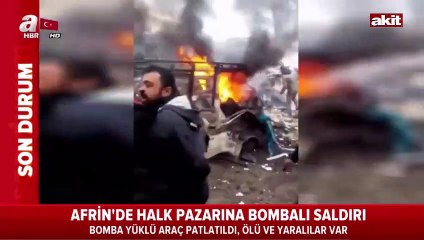 Afrin’de halk pazarına bombalı saldırı