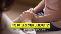 Tips to Teach Social Etiquettes to Your Children in Sugar Hill