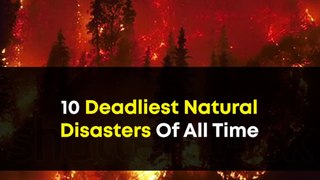 Top 10 Deadliest Natural Disasters of All Time | Most Devastating Natural Disaster In History