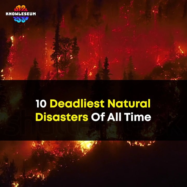 Top 10 Deadliest Natural Disasters of All Time | Most Devastating ...