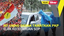 Sinar PM: MT UMNO desak tamatkan PKP, elak kecelaruan SOP