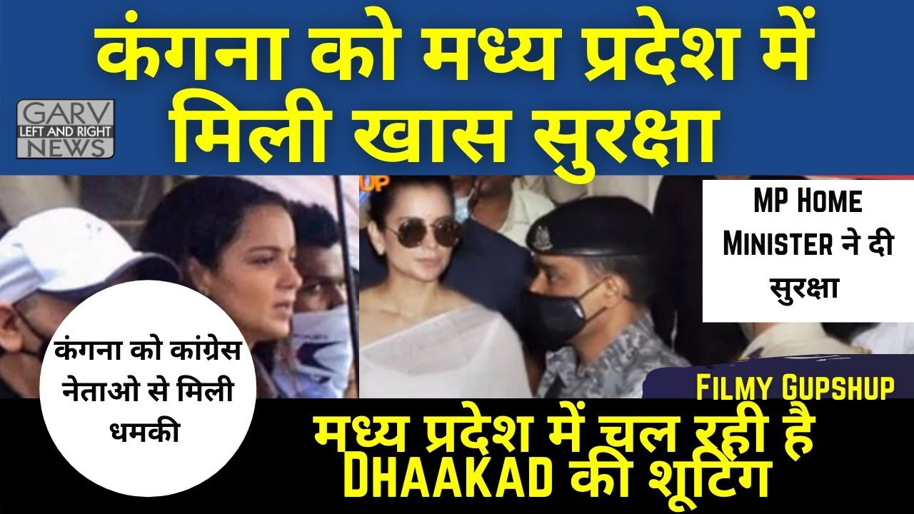 Security To Kangana Ranaut by Madhya Pradesh Police after Congress Leaders Threat - Dhaakad Shooting