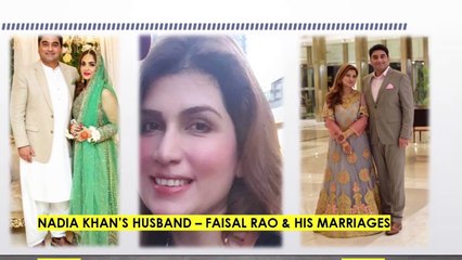 NADIA KHAN s brand new husband FAISAL RAOsome cute facts From his ex wives
